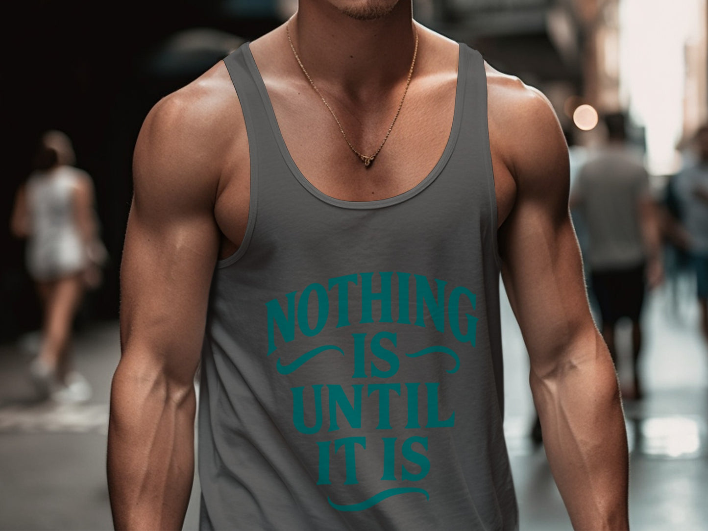 Nothing Is Until It Is Tank Top product
