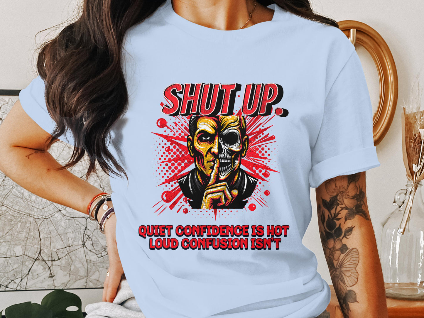 Shut Up Quiet Confidence Is Hot Loud Confusion Isn't product