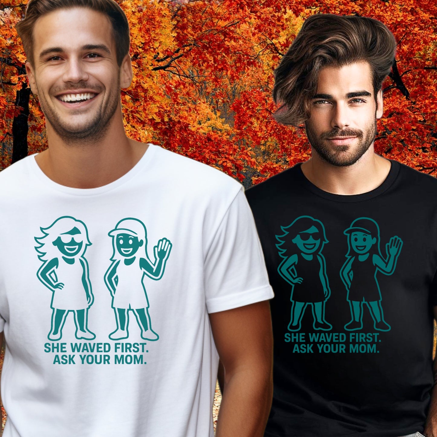 She Waved First Ask Your Mom T-Shirt product