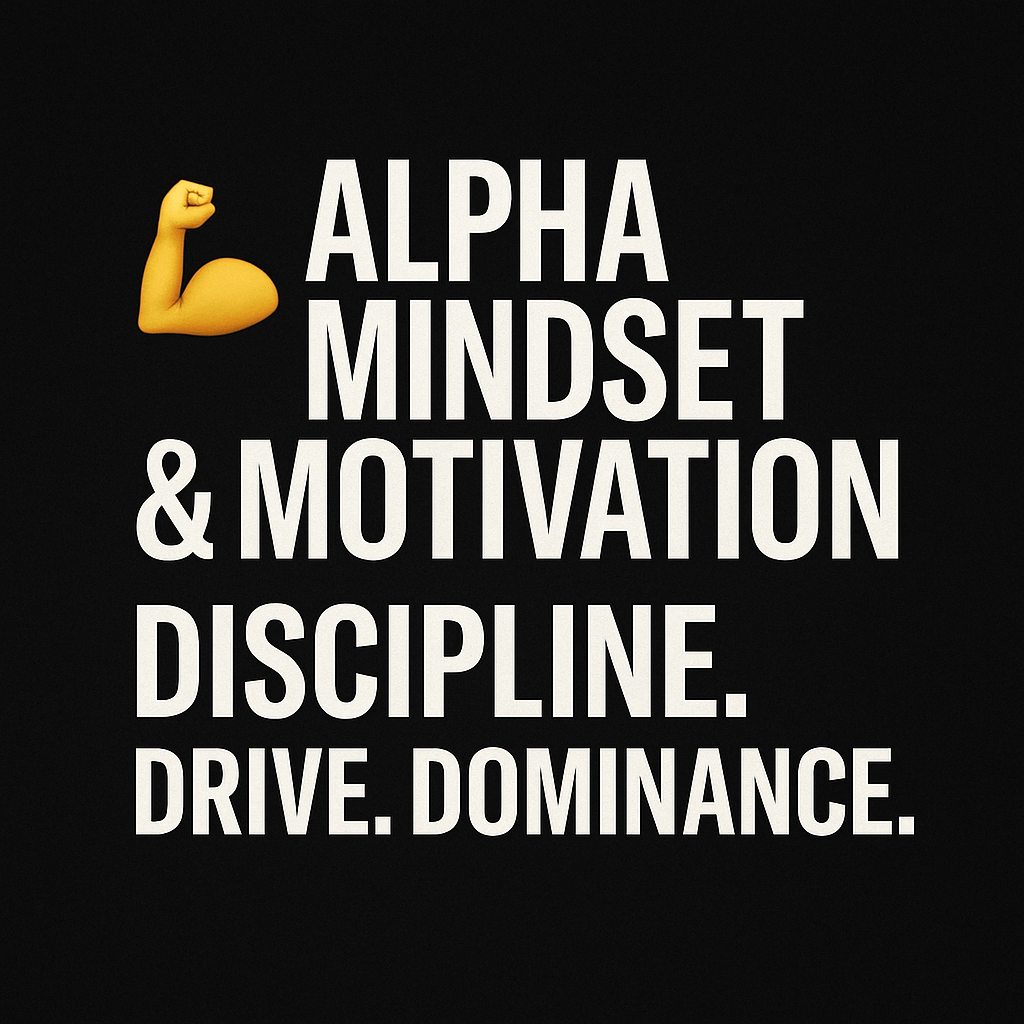 💪 2. Alpha Mindset & Motivation