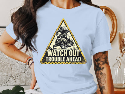 Watch Out Trouble Ahead Graphic Tee product