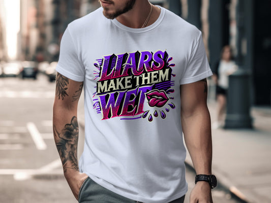 Liars Make Them Wet Statement Design Shirt product