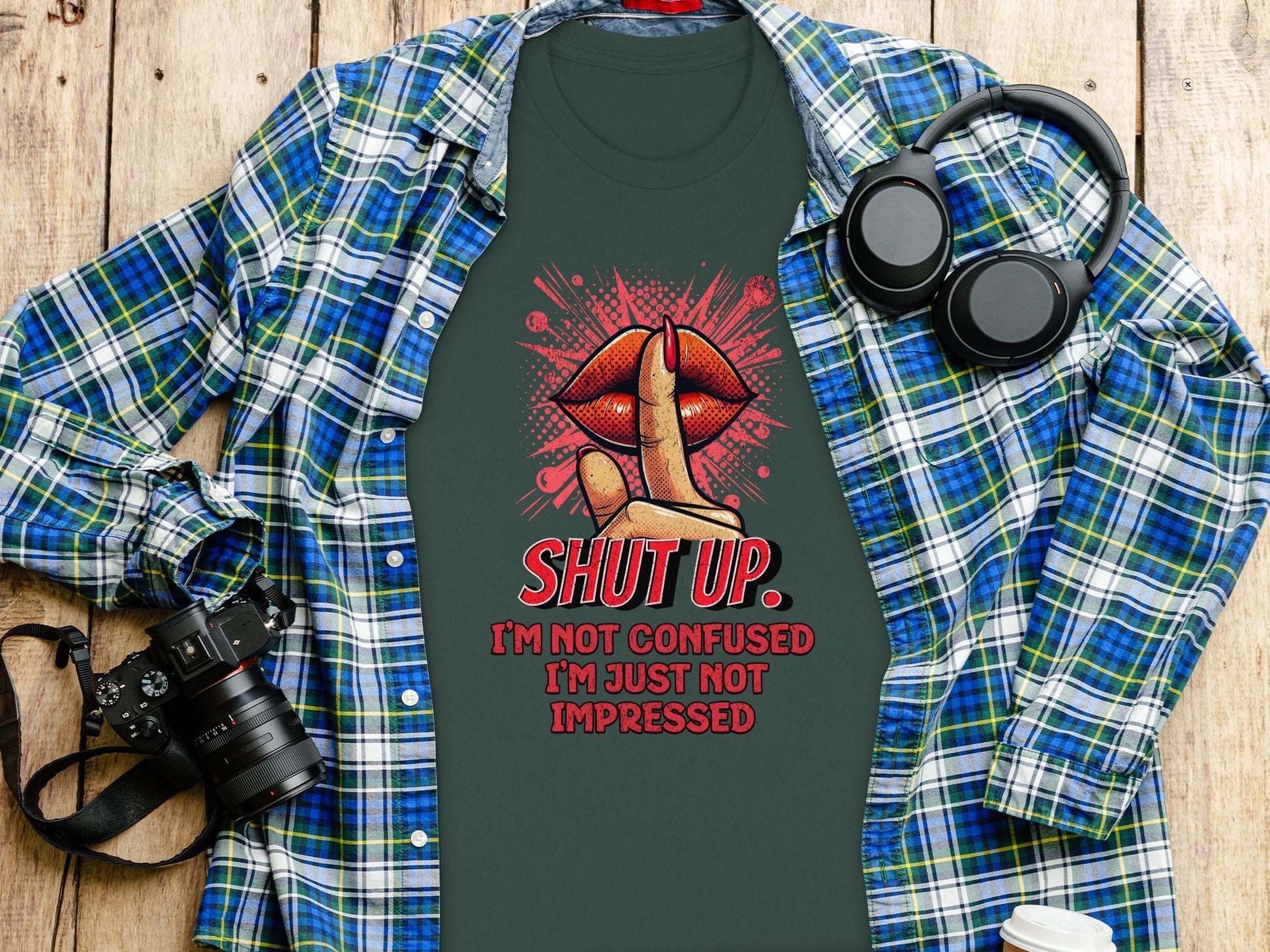 Shut Up Not Confused Just Not Impressed T-shirt product