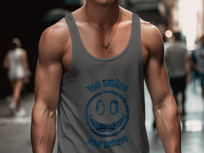 You Smiled Now Behave Graphic Tank Top product