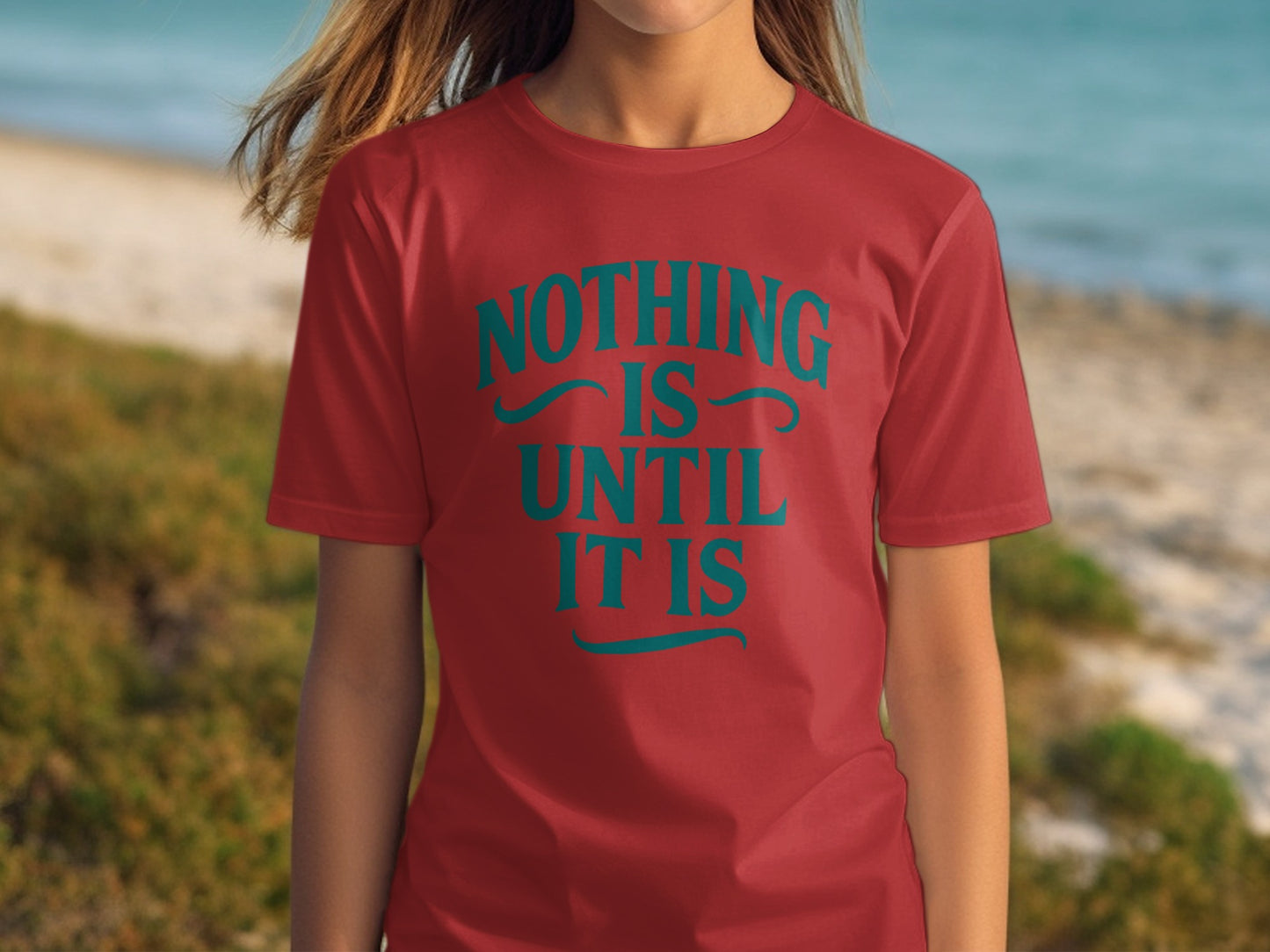 Nothing Is Until It Is Motivational Shirt product