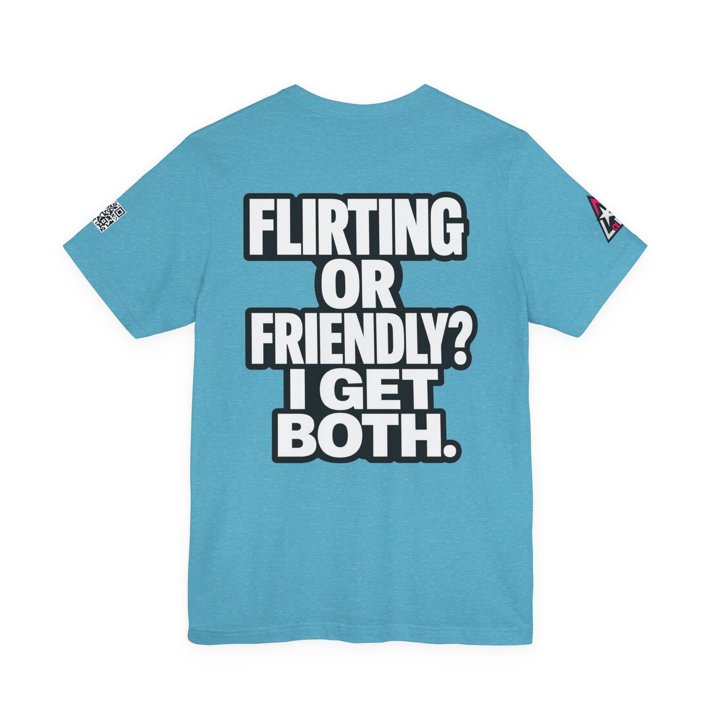 Flirting or Friendly? I Get Both – Funny Dating Graphic Tee