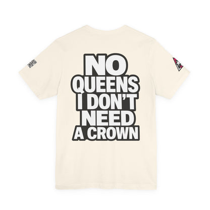 No Queens, I Don’t Need a Crown – Bold Statement Graphic Tee