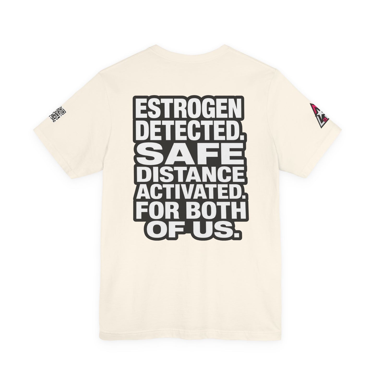 Estrogen Detected Safe Distance Activated – Funny Relationship Graphic Tee