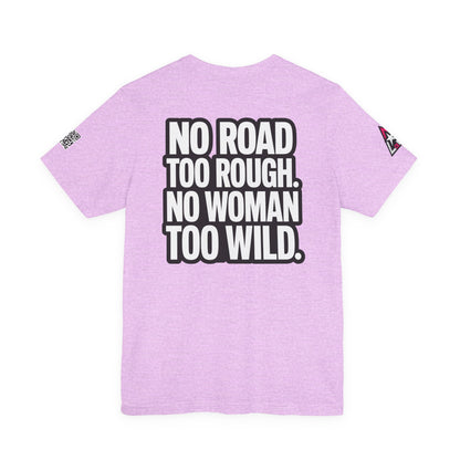 No Road Too Rough, No Woman Too Wild – Adventure Streetwear Graphic Tee