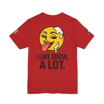 I Like Snow. A Lot. Graphic T-Shirt | Funny Winter Tee | Cheeky Snow Lover Shirt