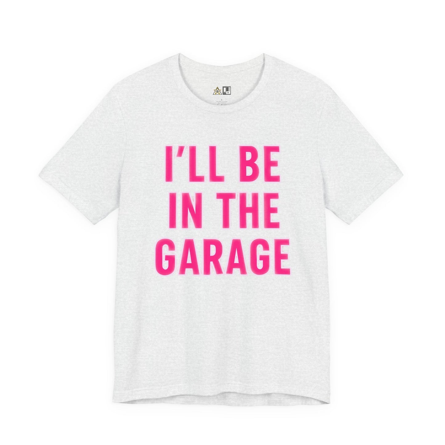 I’LL BE IN THE GARAGE Garage Mode Activated – unisex streetwear graphic tee