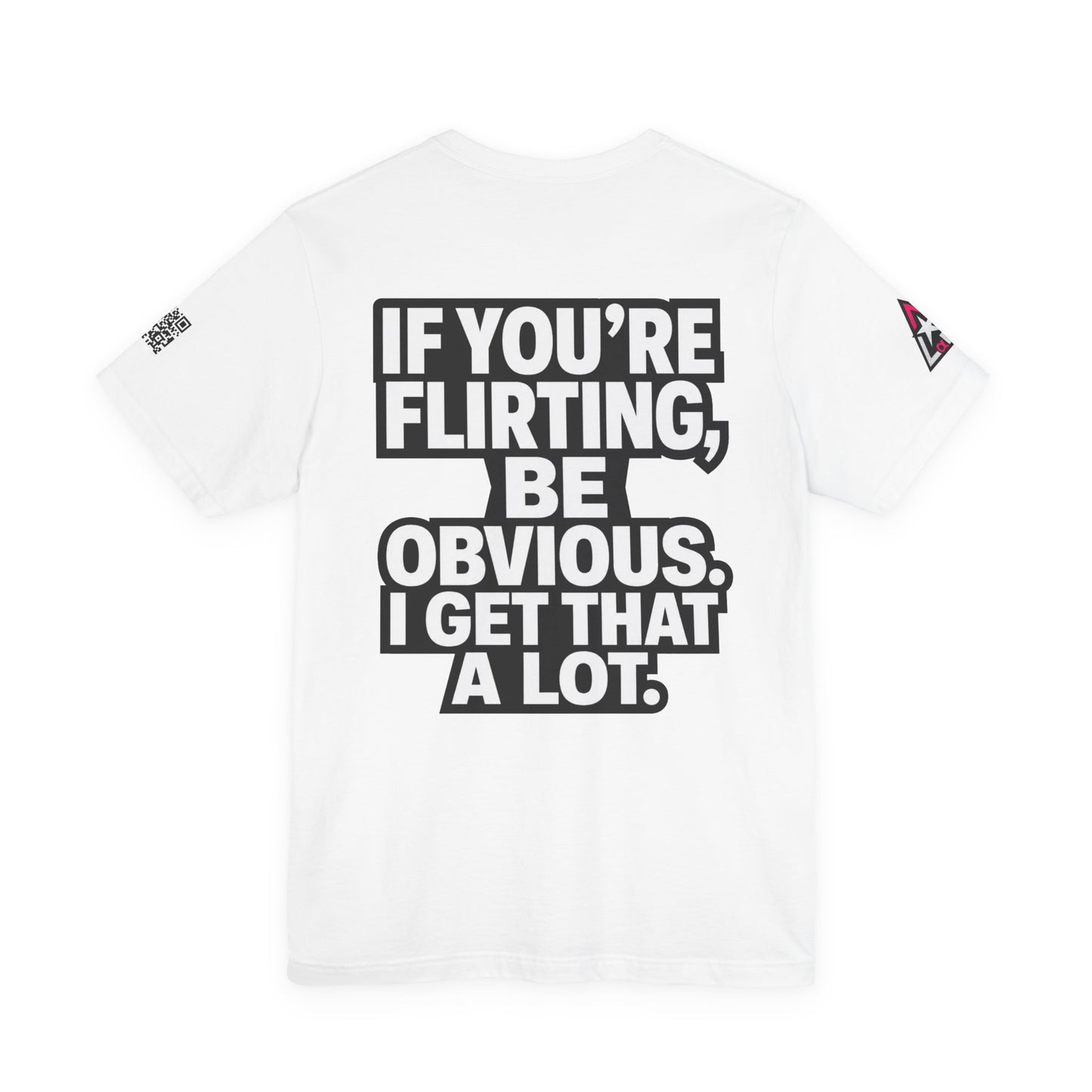 If You’re Flirting, Be Obvious – Funny Flirty Graphic Tee