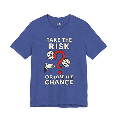 “TAKE THE RISK OR LOSE THE CHANCE,” Risk Over Regret – unisex streetwear graphic tee