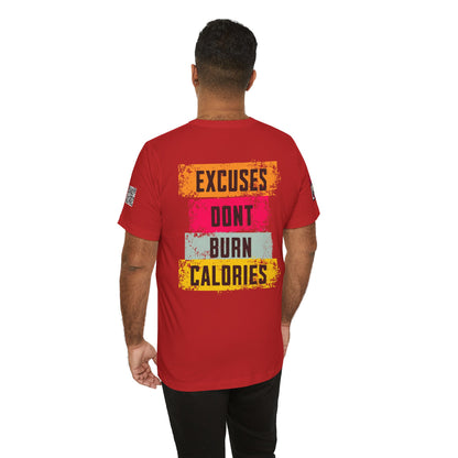 Excuses Don’t Burn Calories Graphic T-Shirt | Fitness Motivation Tee | Gym Streetwear Shirt