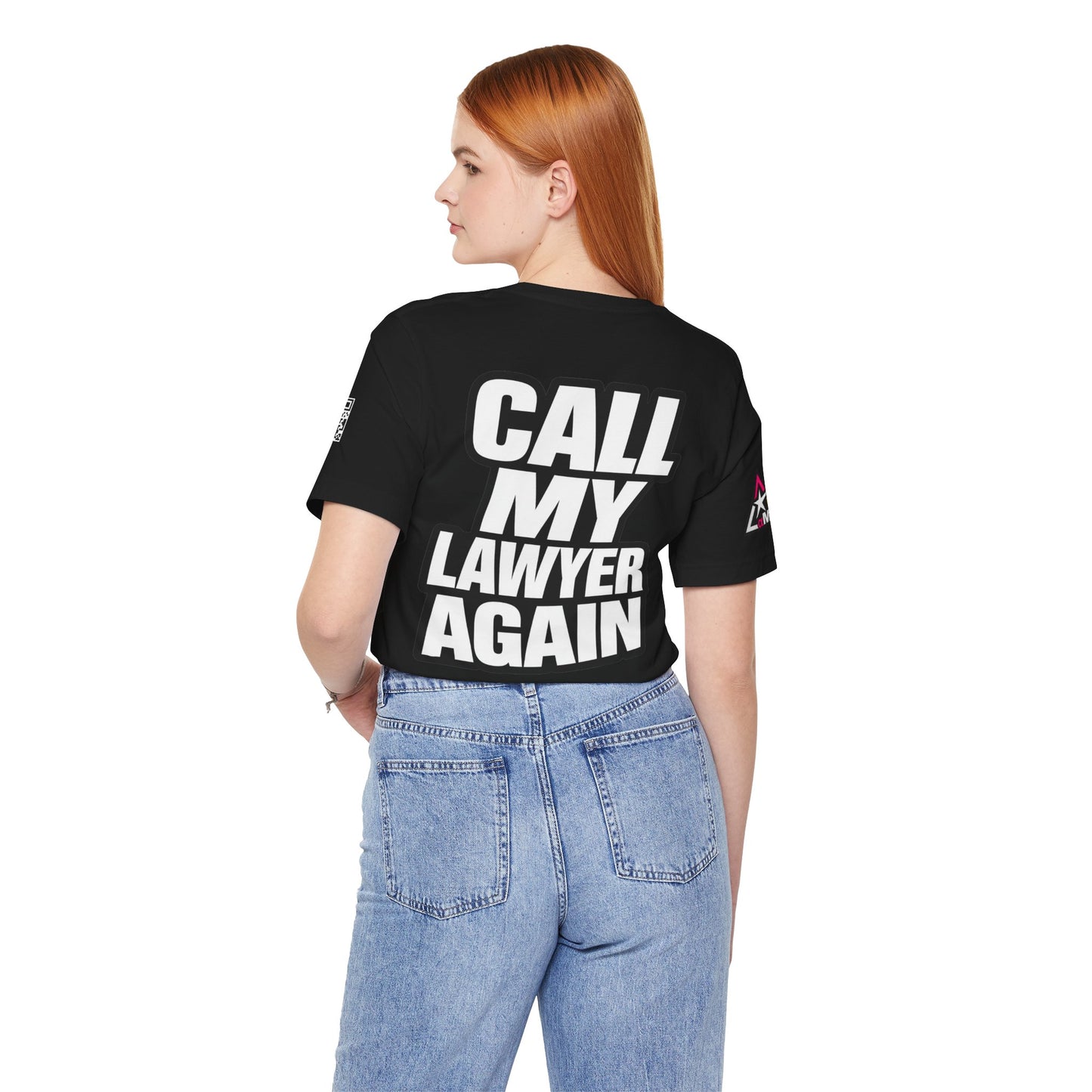 Call My Lawyer Again – Funny Bad Decisions Graphic Tee