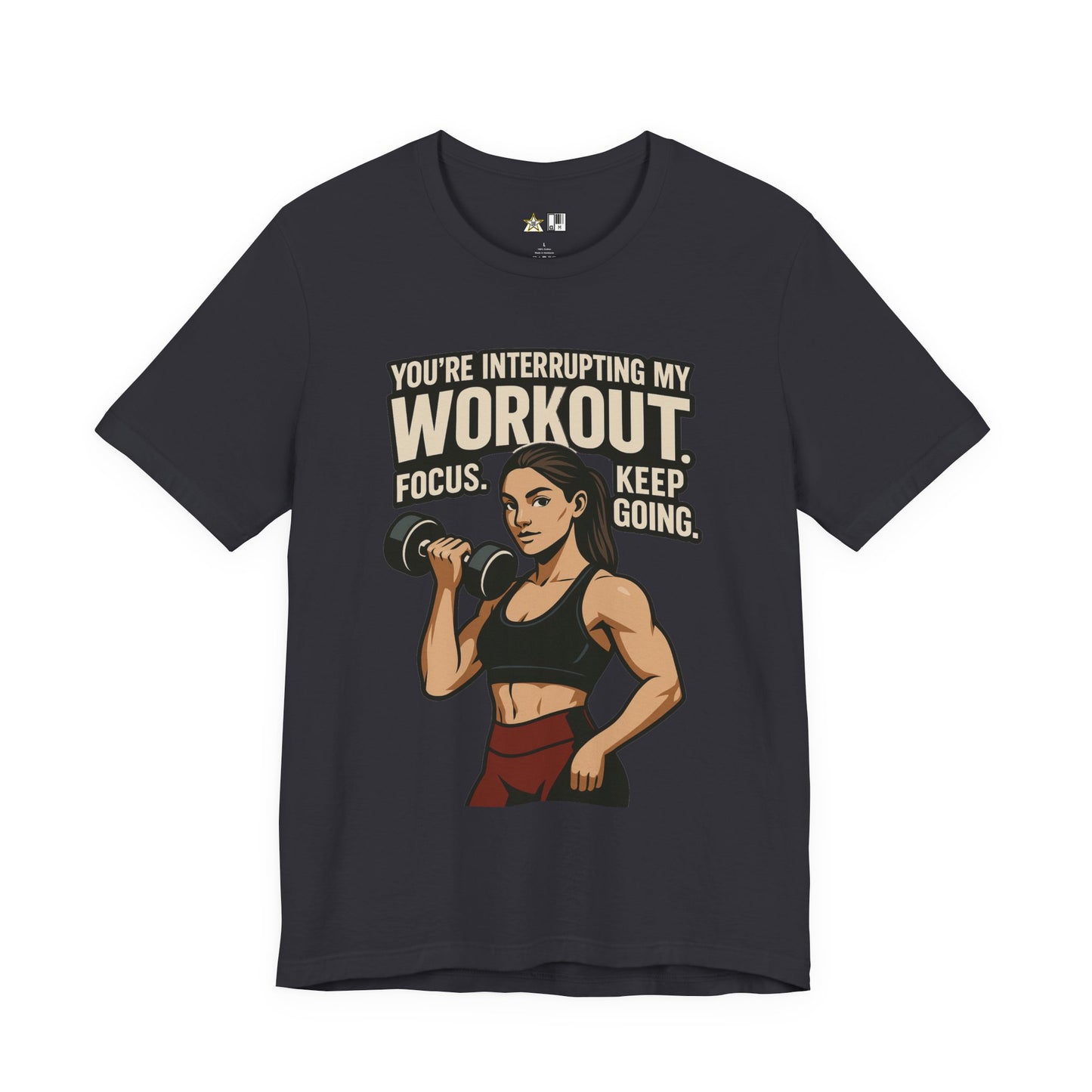 You’re Interrupting My Workout – Focus. Keep Going. Unisex Gym Streetwear Tee