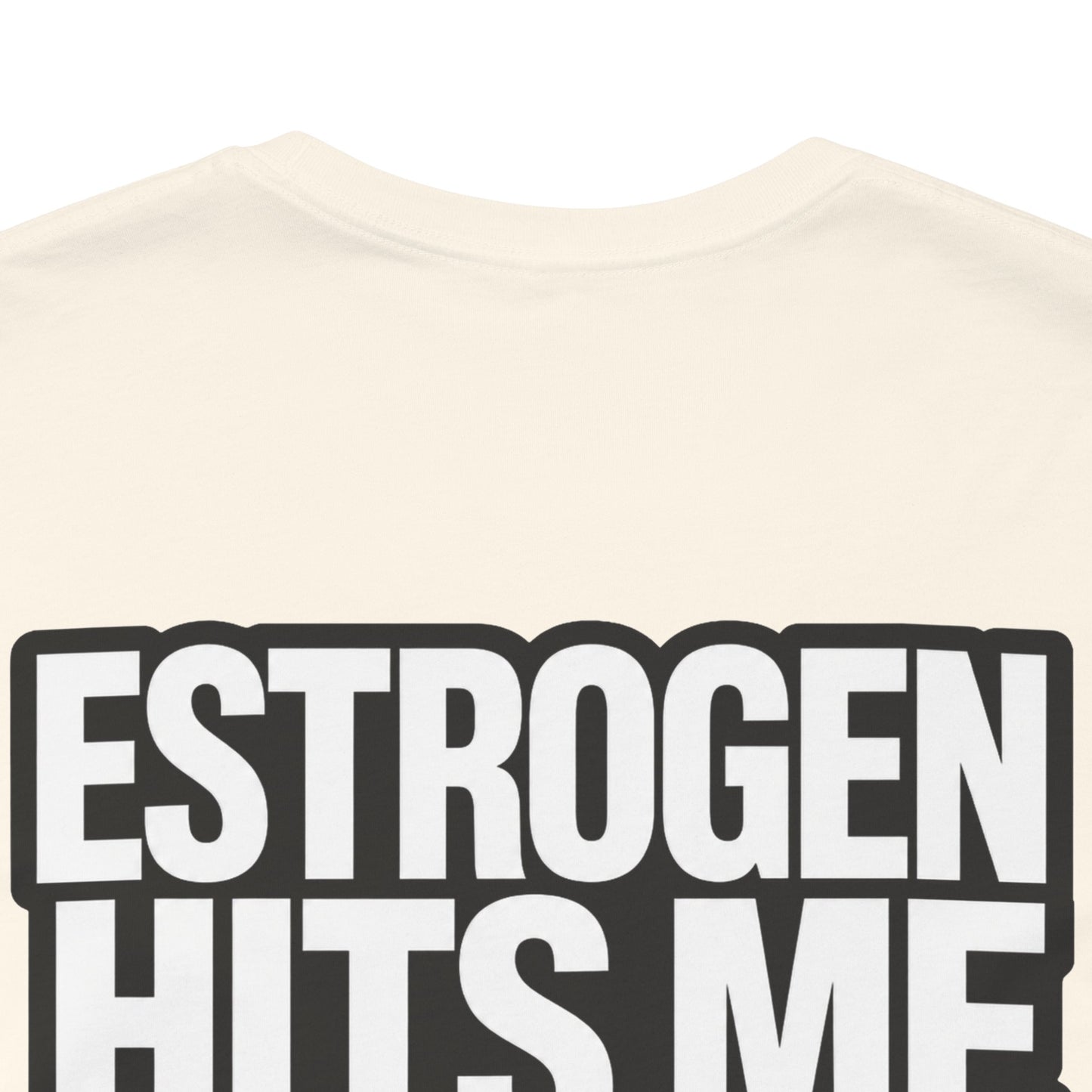 Estrogen Hits Me Like a Full Moon – Funny Hormone Graphic Tee