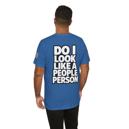 Do I Look Like a People Person? Graphic T-Shirt | Sarcastic Streetwear Tee
