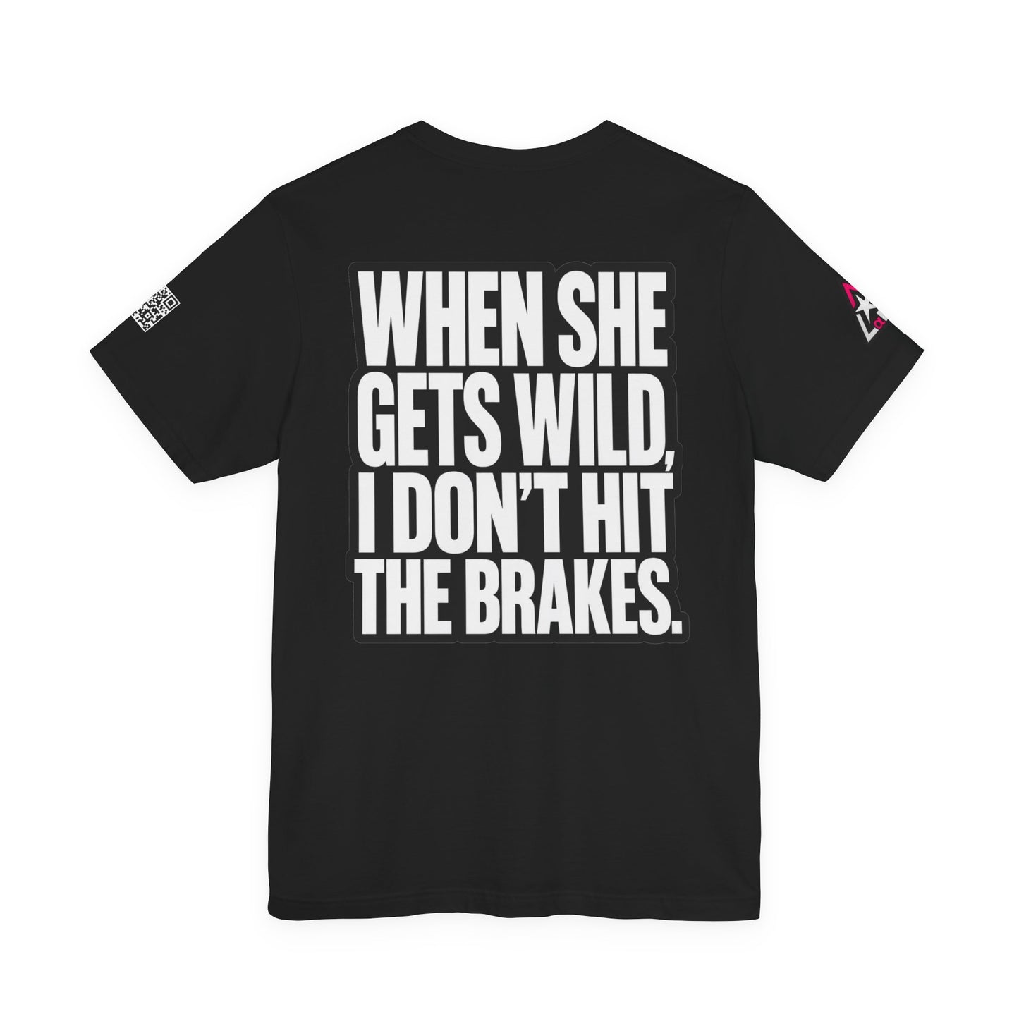 When She Gets Wild, I Don’t Hit the Brakes – Bold Dating Humor Graphic Tee