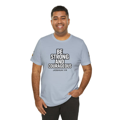 Be Strong and Courageous Graphic T-Shirt | Joshua 1:9 Christian Tee | Faith & Strength Streetwear