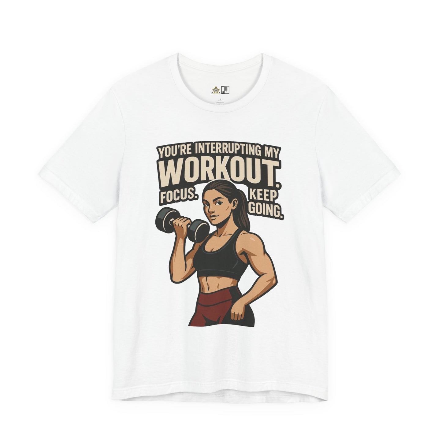 You’re Interrupting My Workout – Focus. Keep Going. Unisex Gym Streetwear Tee