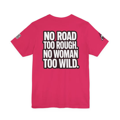 No Road Too Rough, No Woman Too Wild – Adventure Streetwear Graphic Tee