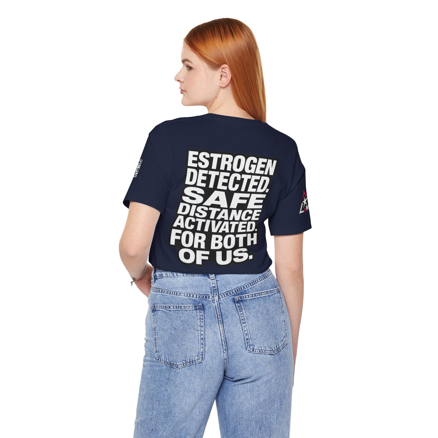 Estrogen Detected Safe Distance Activated – Funny Relationship Graphic Tee