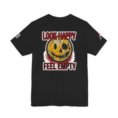 LOOK HAPPY FEEL EMPTY Graphic T-Shirt | Dark Humor Smiley Tee | Alternative Streetwear Shirt | Unisex Graphic Tee