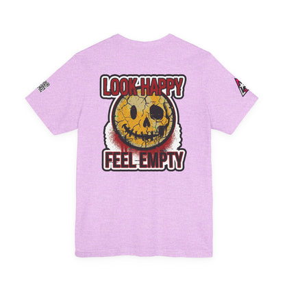 LOOK HAPPY FEEL EMPTY Graphic T-Shirt | Dark Humor Smiley Tee | Alternative Streetwear Shirt | Unisex Graphic Tee