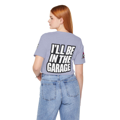 I’ll Be in the Garage Graphic T-Shirt | Mechanic & Car Guy Tee | Garage Life Streetwear
