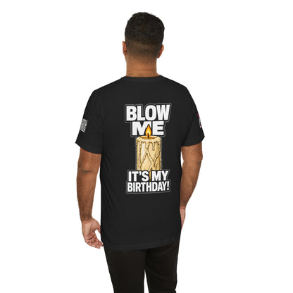 Blow Me, It’s My Birthday – Funny Birthday Candle Graphic Tee
