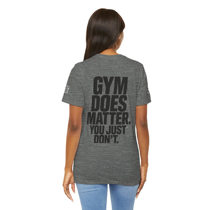 Gym Does Matter Graphic T-Shirt | Funny Fitness Tee | Gym Streetwear Shirt