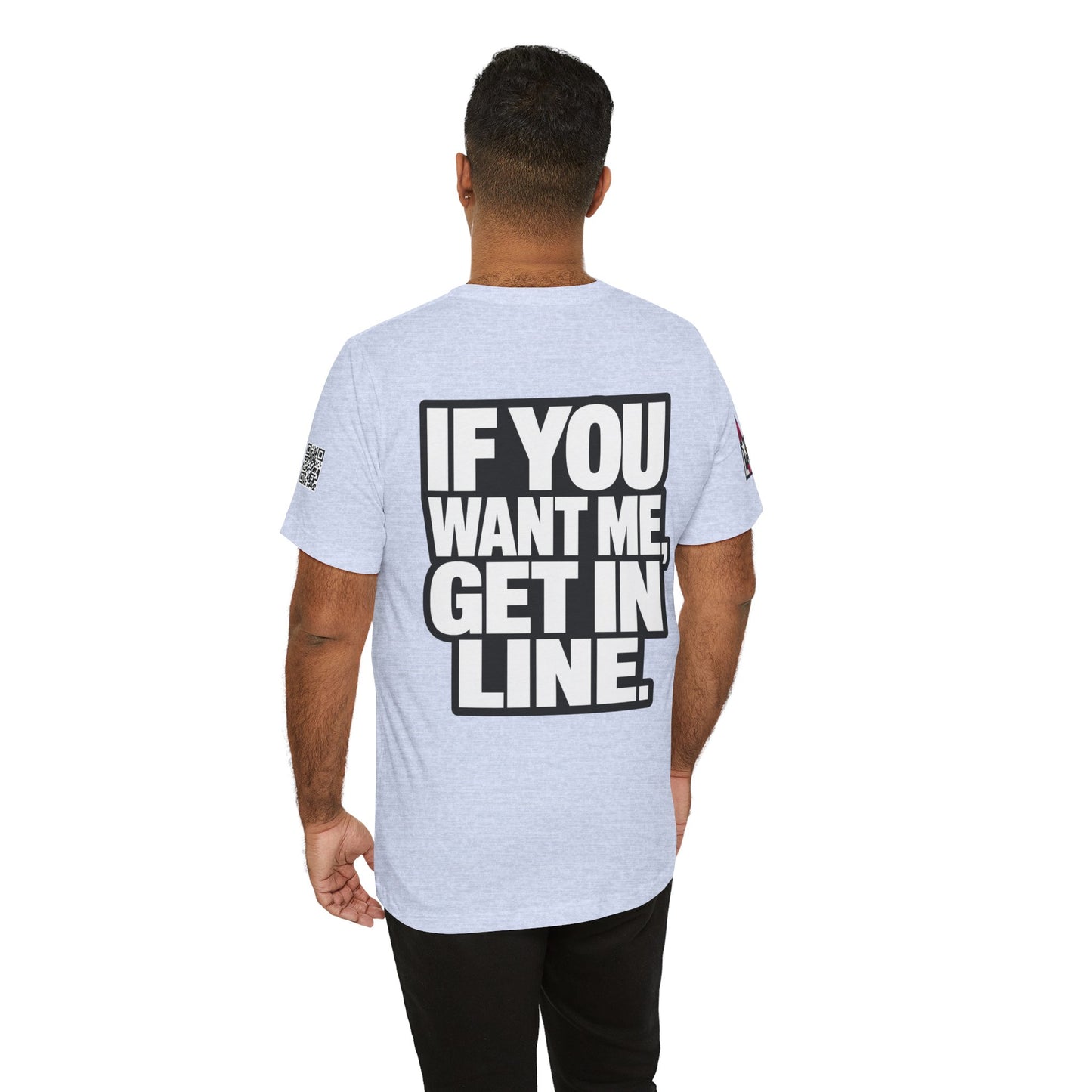 If You Want Me Get in Line – Cocky Flirty Graphic Tee