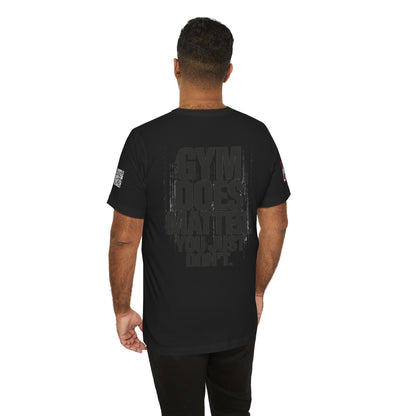 Gym Does Matter Graphic T-Shirt | Funny Fitness Tee | Gym Streetwear Shirt