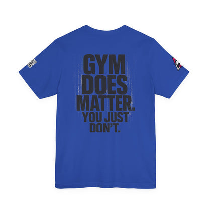 Gym Does Matter Graphic T-Shirt | Funny Fitness Tee | Gym Streetwear Shirt