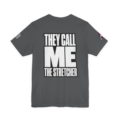 They Call Me the Stretcher Graphic T-Shirt | Funny Double Meaning Tee | Bold Streetwear Shirt
