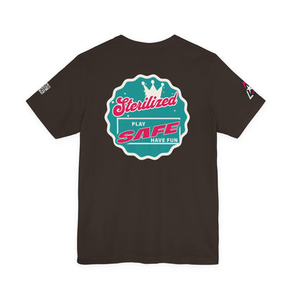 STERILIZED – Play Safe Have Fun Unisex Streetwear Graphic Tee