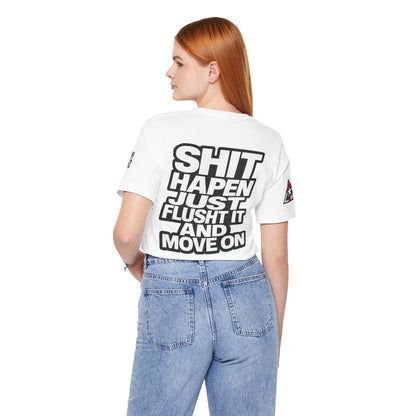 Shit Happens Graphic T-Shirt | Flush It & Move On Sarcastic Tee