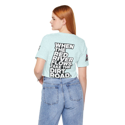 When the Red River Flows, Take the Dirt Road – Funny Adult Humor Graphic Tee