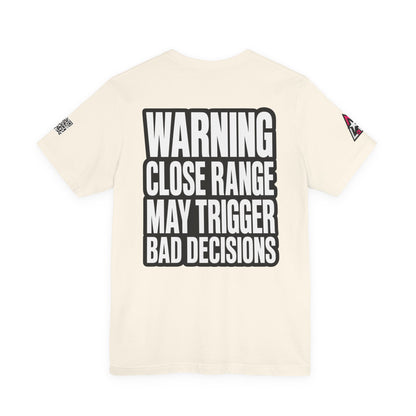 Warning Close Range May Trigger Bad Decisions – Funny Flirty Graphic Tee