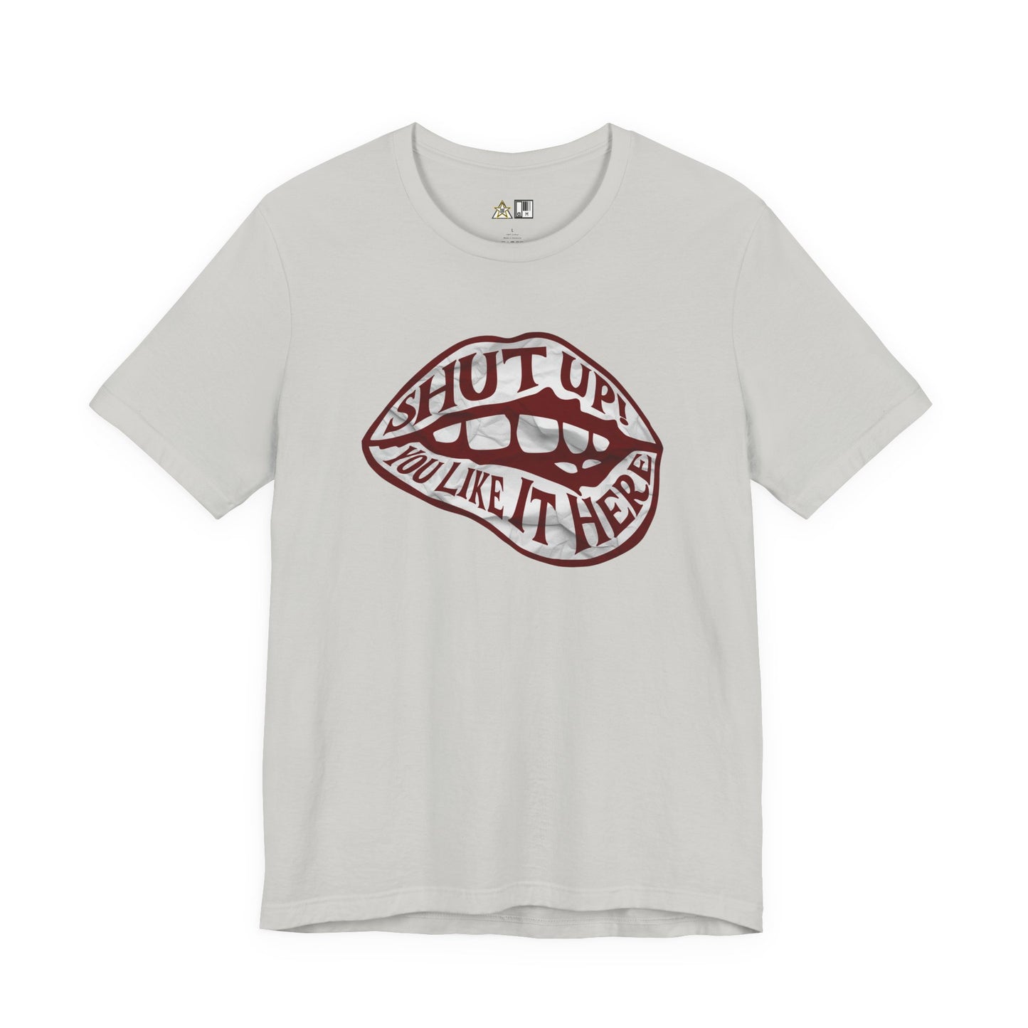 Shut Up Ou Like it here – unisex streetwear graphic tee