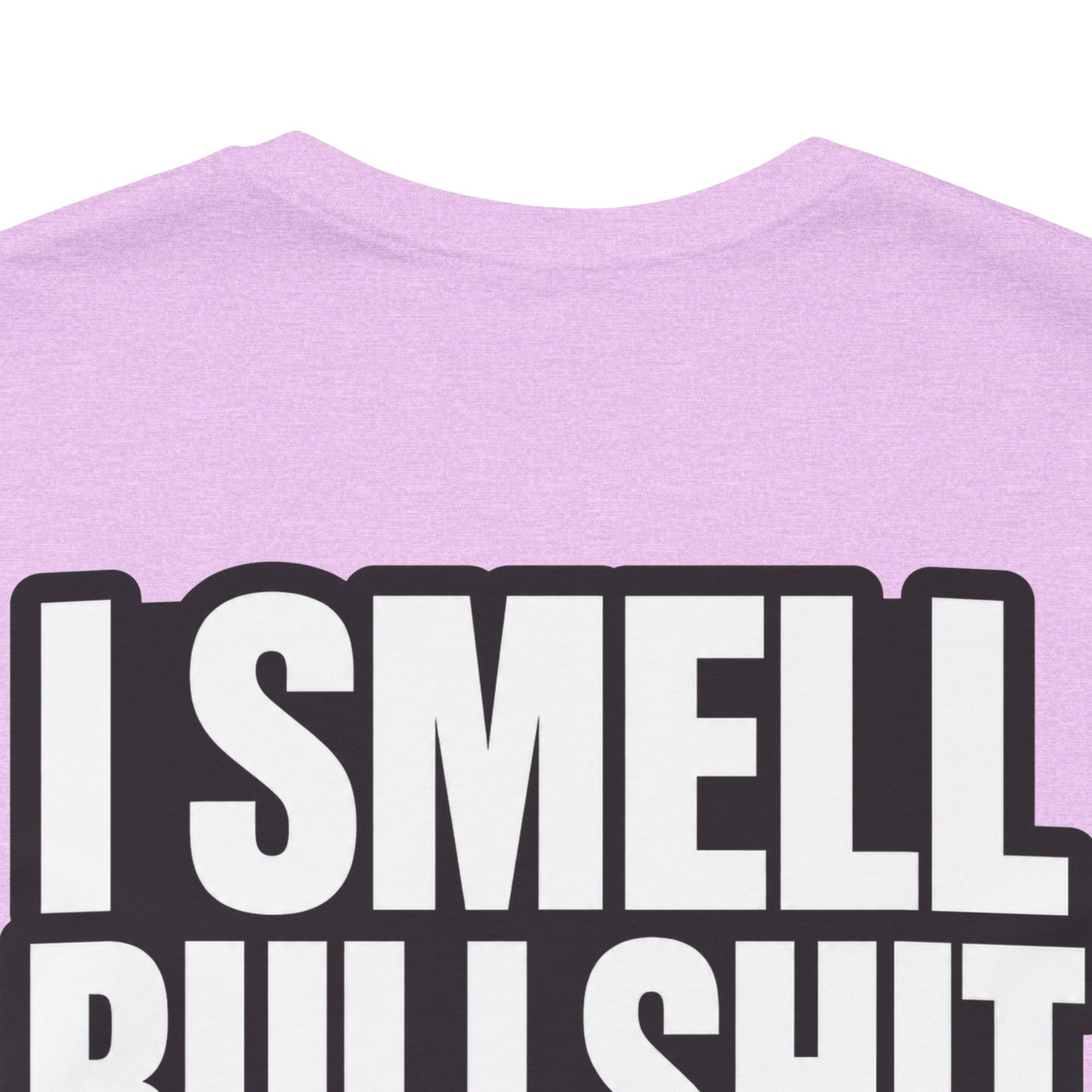 I Smell Bullshit – Bold Sarcastic Graphic Tee