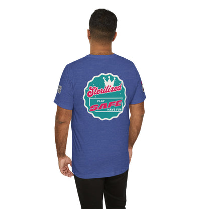 STERILIZED – Play Safe Have Fun Unisex Streetwear Graphic Tee