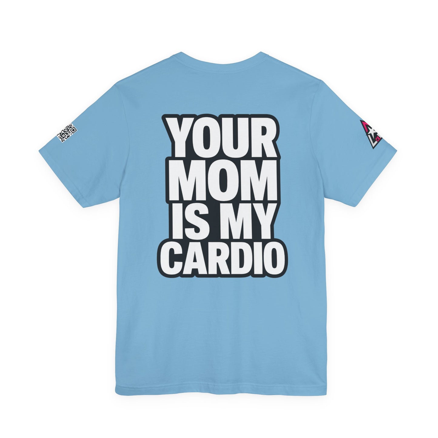 Your Mom Is My Cardio – Funny Adult Graphic Tee