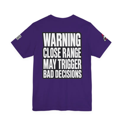 Warning Close Range May Trigger Bad Decisions – Funny Flirty Graphic Tee