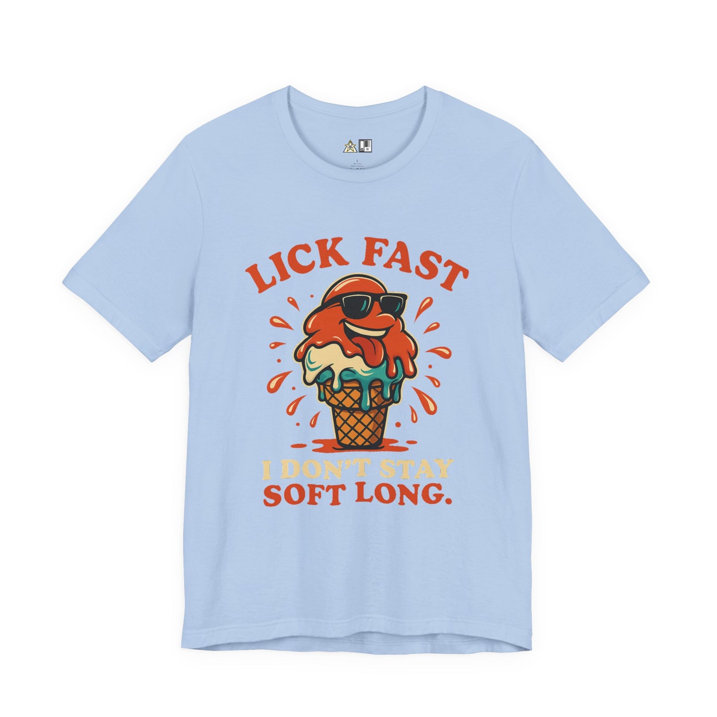 Lick Fast I Don’t Stay Soft Long – Unisex Streetwear Graphic Tee