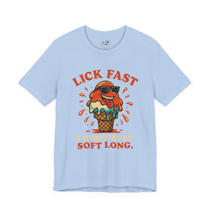 Lick Fast I Don’t Stay Soft Long – Unisex Streetwear Graphic Tee