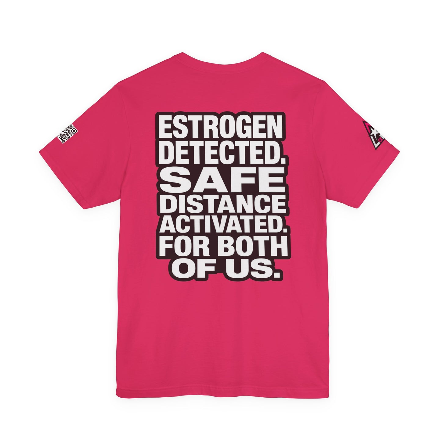 Estrogen Detected Safe Distance Activated – Funny Relationship Graphic Tee