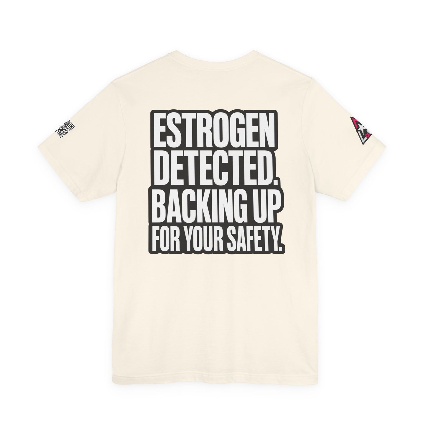 Estrogen Detected Backing Up for Your Safety – Funny Relationship Graphic Tee