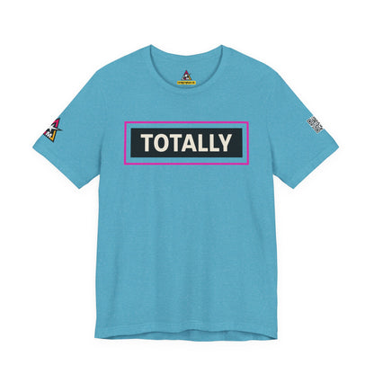 TOTALLY | Funny Dating Graphic Tee | Flirty Confidence Streetwear